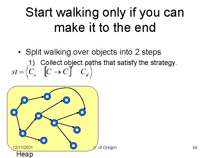 Start walking only if you can make it to the end • Split walking