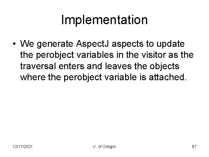 Implementation • We generate Aspect. J aspects to update the perobject variables in the