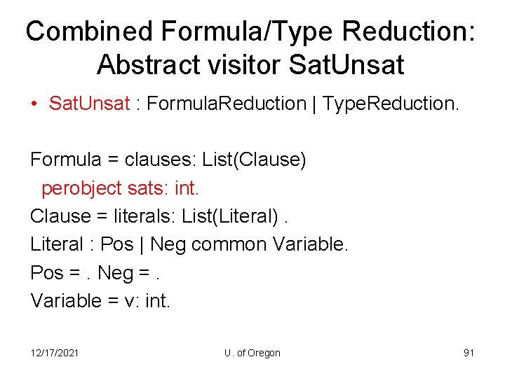 Combined Formula/Type Reduction: Abstract visitor Sat. Unsat • Sat. Unsat : Formula. Reduction |