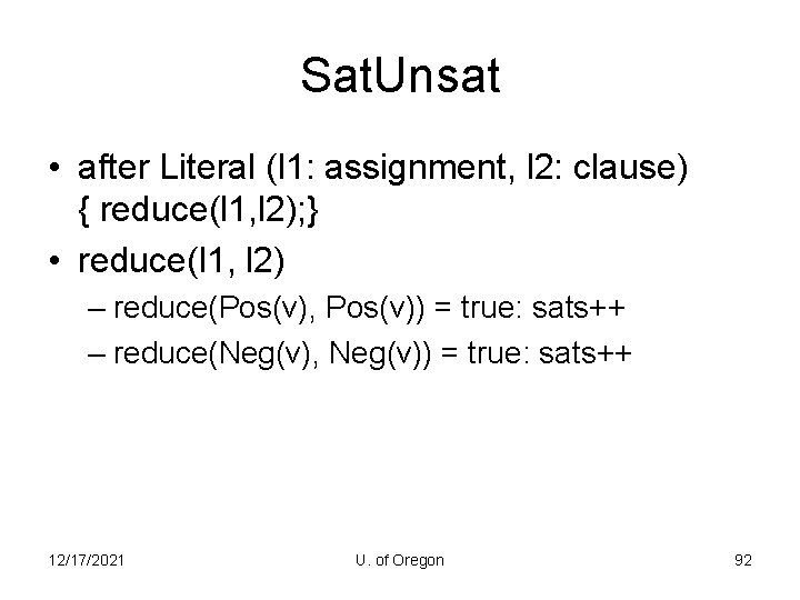 Sat. Unsat • after Literal (l 1: assignment, l 2: clause) { reduce(l 1,