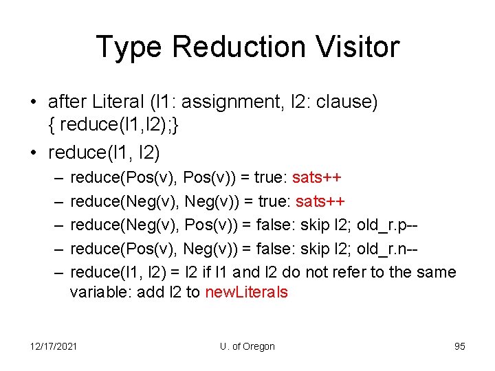 Type Reduction Visitor • after Literal (l 1: assignment, l 2: clause) { reduce(l