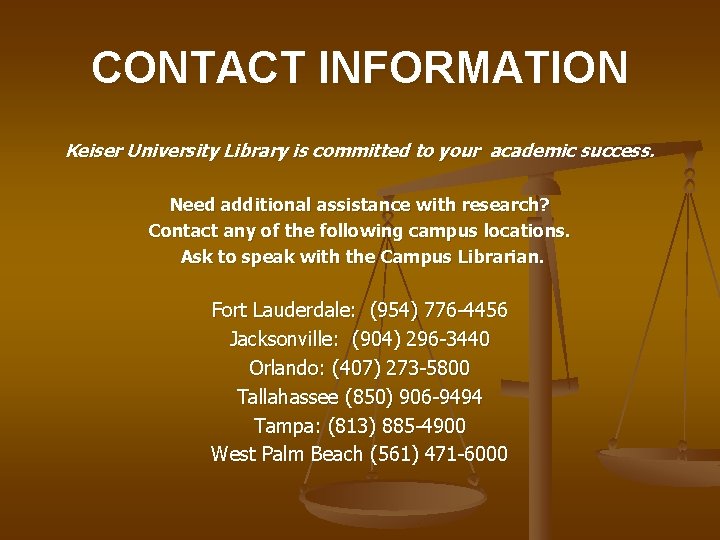 CONTACT INFORMATION Keiser University Library is committed to your academic success. Need additional assistance