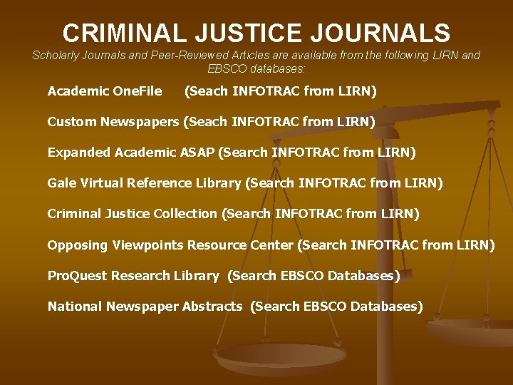 CRIMINAL JUSTICE JOURNALS Scholarly Journals and Peer-Reviewed Articles are available from the following LIRN