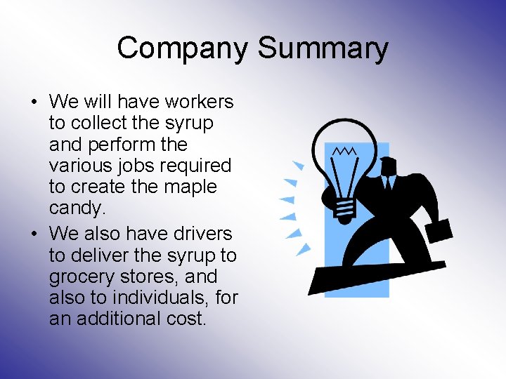 Company Summary • We will have workers to collect the syrup and perform the