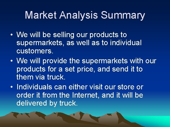 Market Analysis Summary • We will be selling our products to supermarkets, as well