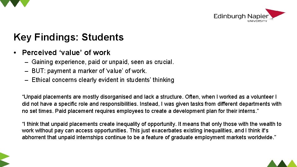 Key Findings: Students • Perceived ‘value’ of work – Gaining experience, paid or unpaid,