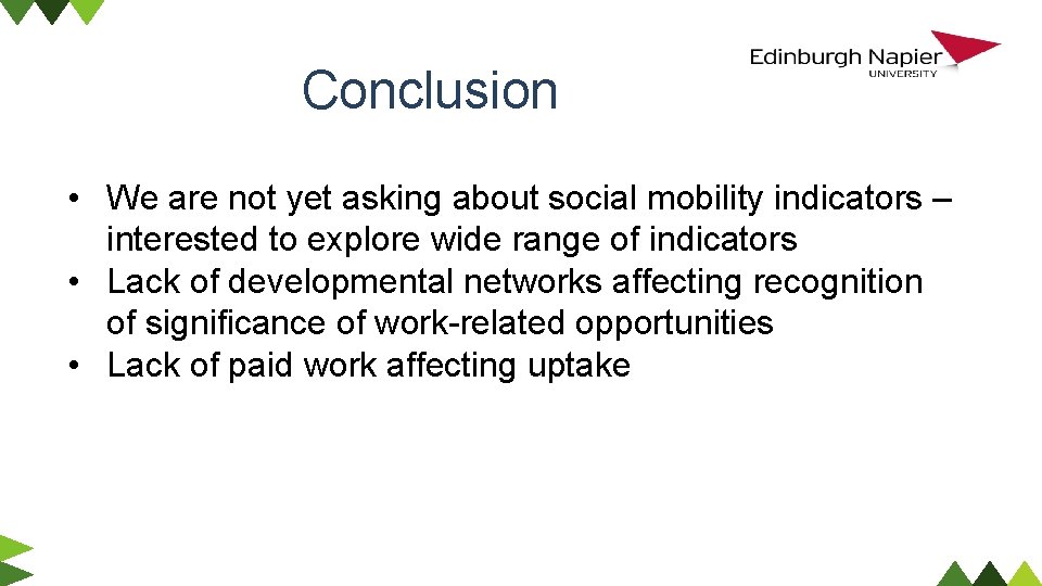 Conclusion • We are not yet asking about social mobility indicators – interested to