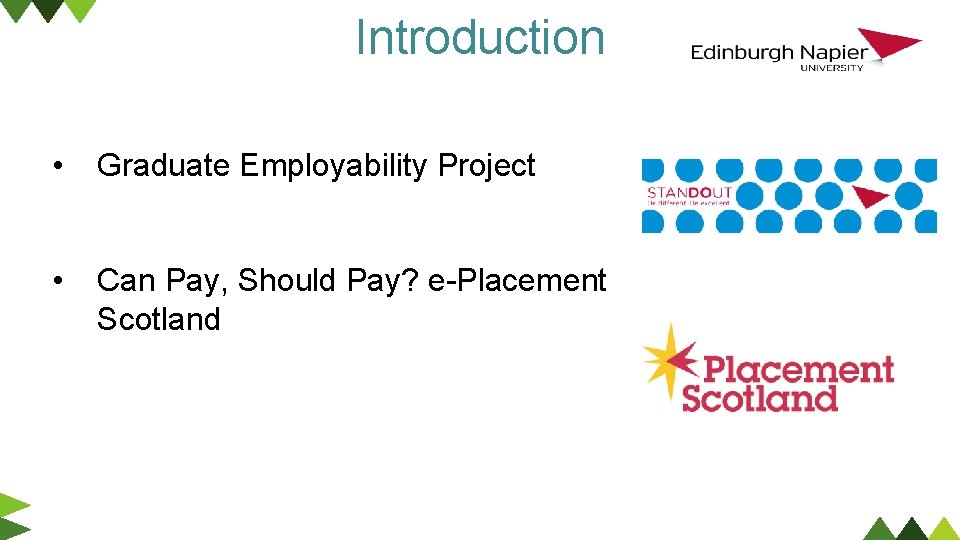 Introduction • Graduate Employability Project • Can Pay, Should Pay? e-Placement Scotland 