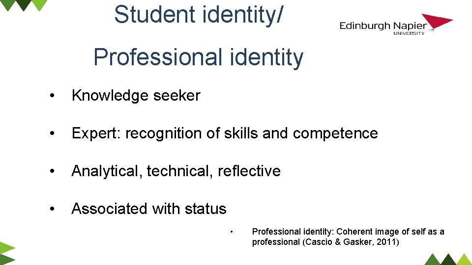 Student identity/ Professional identity • Knowledge seeker • Expert: recognition of skills and competence