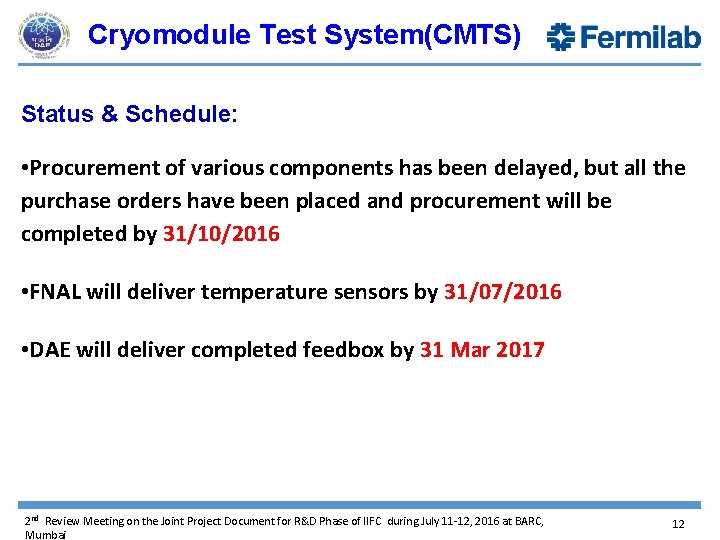 Cryomodule Test System(CMTS) Status & Schedule: • Procurement of various components has been delayed,