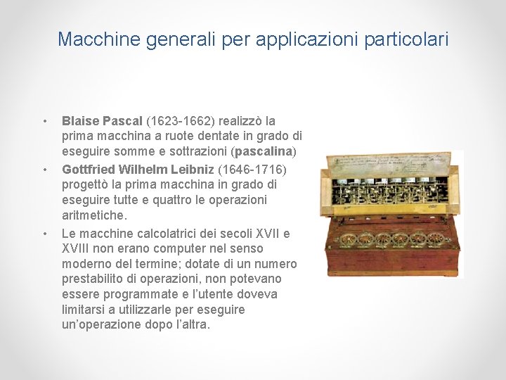 Macchine generali per applicazioni particolari • • • Blaise Pascal (1623 -1662) realizzò la