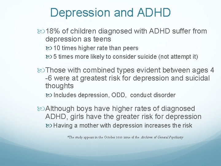 Depression and ADHD 18% of children diagnosed with ADHD suffer from depression as teens