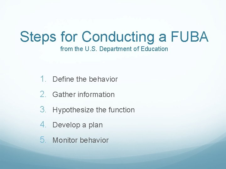 Steps for Conducting a FUBA from the U. S. Department of Education 1. Define