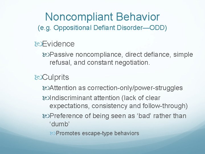 Noncompliant Behavior (e. g. Oppositional Defiant Disorder—ODD) Evidence Passive noncompliance, direct defiance, simple refusal,