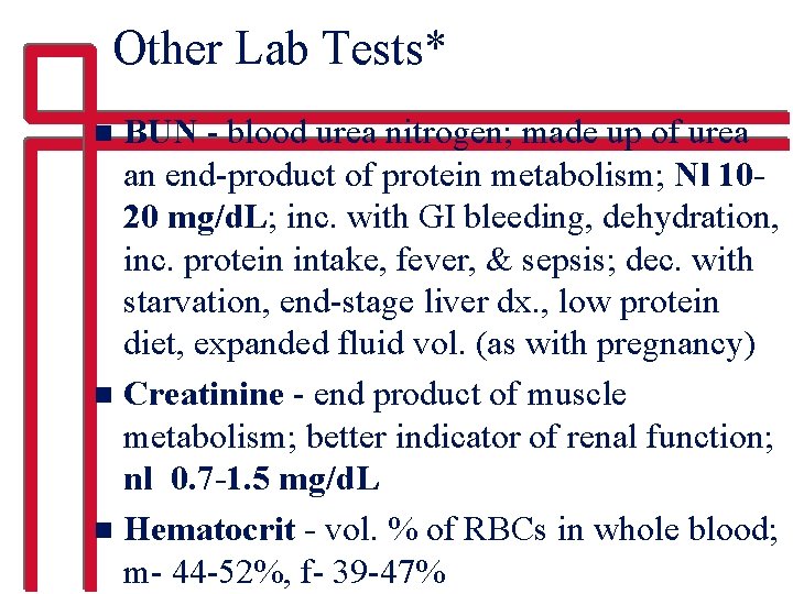 Other Lab Tests* BUN - blood urea nitrogen; made up of urea an end-product