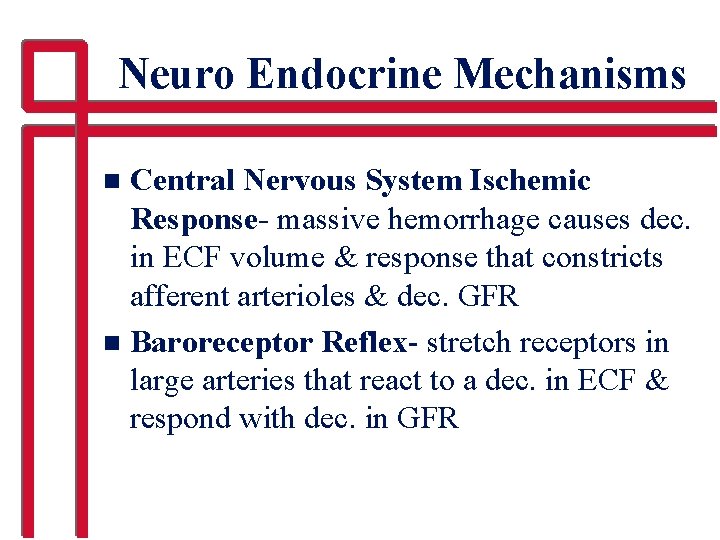 Neuro Endocrine Mechanisms Central Nervous System Ischemic Response- massive hemorrhage causes dec. in ECF