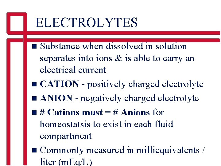 ELECTROLYTES Substance when dissolved in solution separates into ions & is able to carry