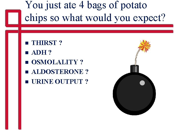 You just ate 4 bags of potato chips so what would you expect? n