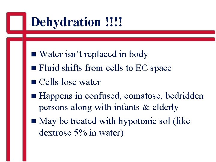Dehydration !!!! Water isn’t replaced in body n Fluid shifts from cells to EC