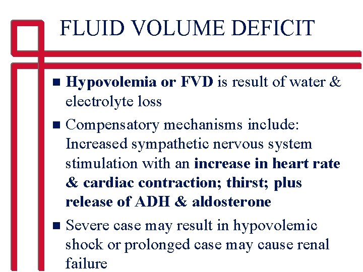 FLUID VOLUME DEFICIT Hypovolemia or FVD is result of water & electrolyte loss n