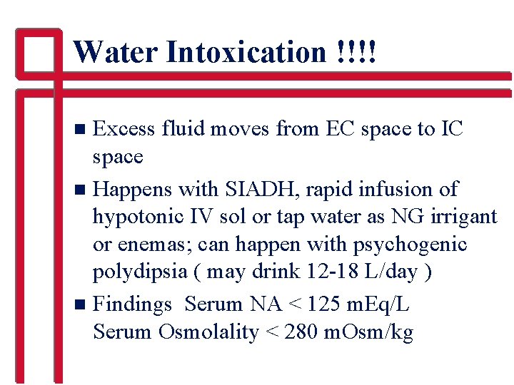 Water Intoxication !!!! Excess fluid moves from EC space to IC space n Happens
