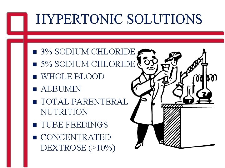 HYPERTONIC SOLUTIONS n n n n 3% SODIUM CHLORIDE 5% SODIUM CHLORIDE WHOLE BLOOD