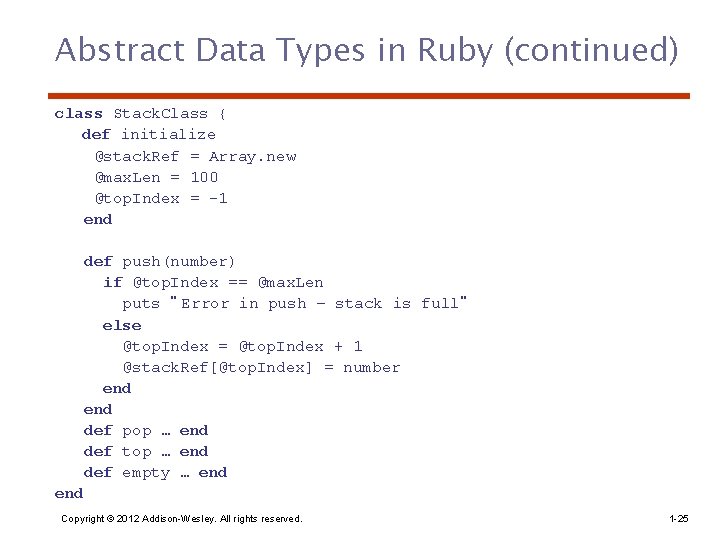 Abstract Data Types in Ruby (continued) class Stack. Class { def initialize @stack. Ref