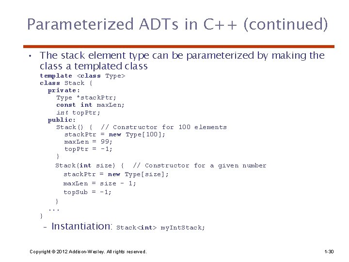 Parameterized ADTs in C++ (continued) • The stack element type can be parameterized by