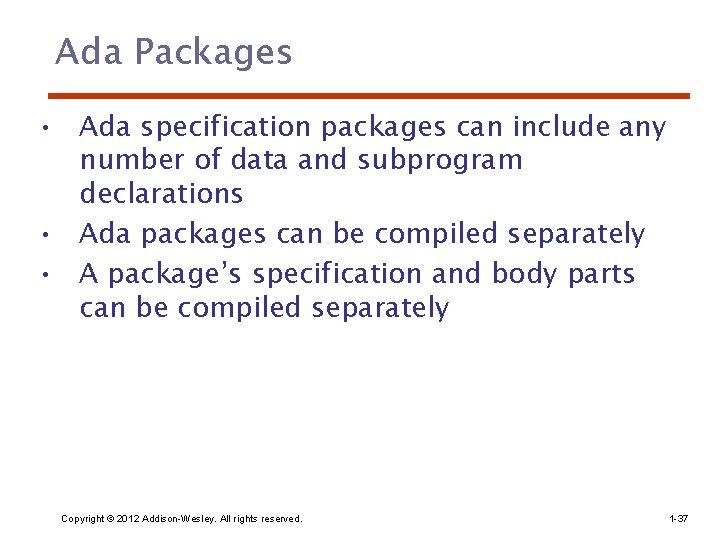 Ada Packages • Ada specification packages can include any number of data and subprogram