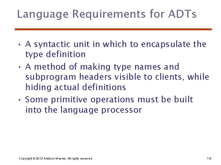 Language Requirements for ADTs • A syntactic unit in which to encapsulate the type