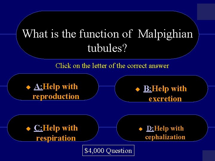 What is the function of Malpighian tubules? Click on the letter of the correct