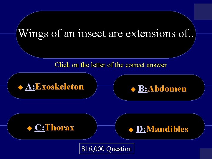 Wings of an insect are extensions of. . Click on the letter of the