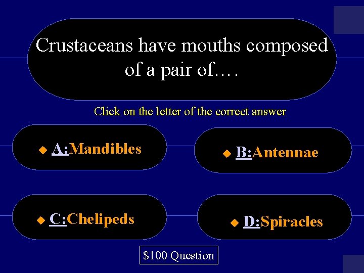 Crustaceans have mouths composed of a pair of…. Click on the letter of the