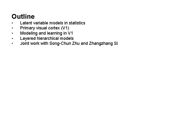 Outline • • • Latent variable models in statistics Primary visual cortex (V 1)