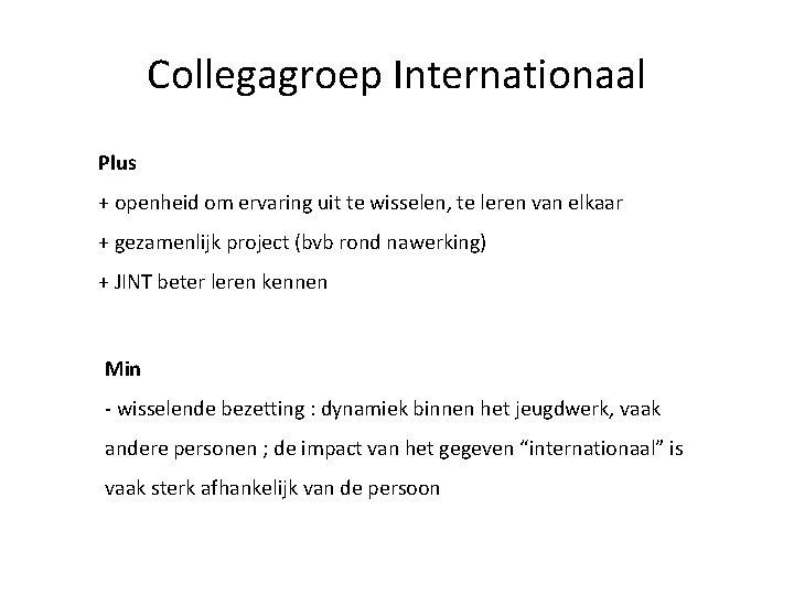 Collegagroep Internationaal Plus + openheid om ervaring uit te wisselen, te leren van elkaar