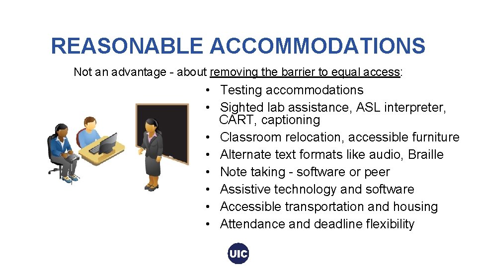 REASONABLE ACCOMMODATIONS Not an advantage - about removing the barrier to equal access: •