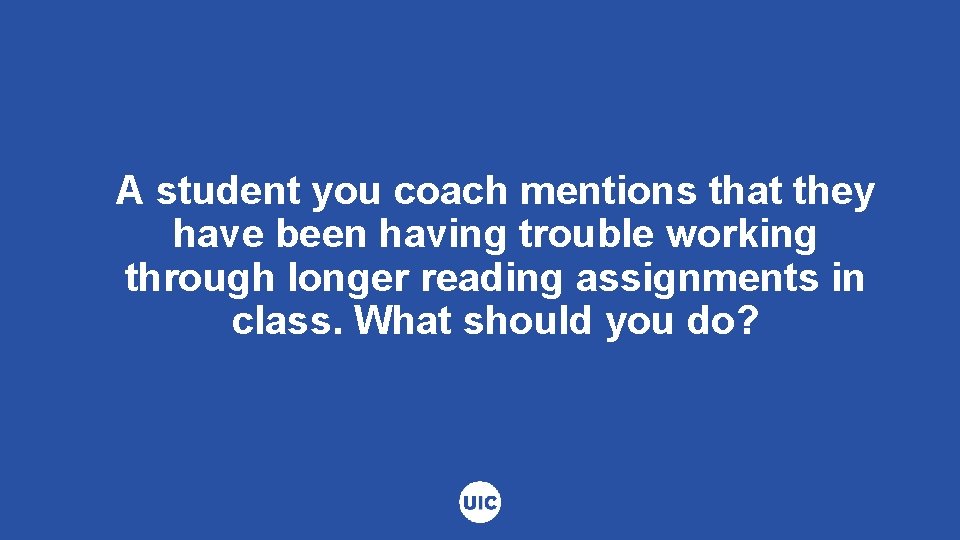 A student you coach mentions that they have been having trouble working through longer