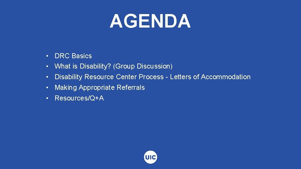 AGENDA • DRC Basics • What is Disability? (Group Discussion) • Disability Resource Center