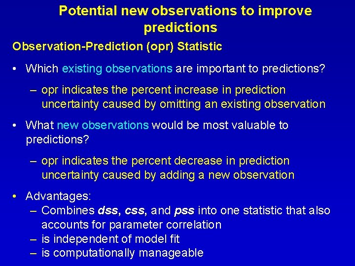 Potential new observations to improve predictions Observation-Prediction (opr) Statistic • Which existing observations are