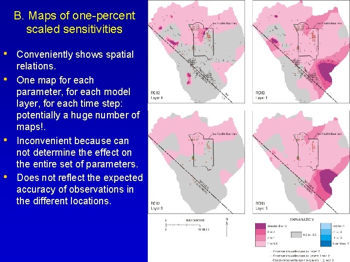 B. Maps of one-percent scaled sensitivities • • Conveniently shows spatial relations. One map