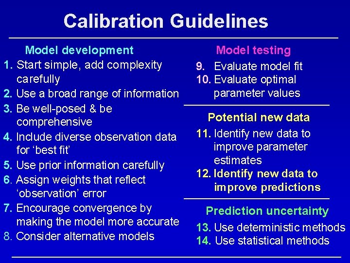 Calibration Guidelines Model development 1. Start simple, add complexity carefully 2. Use a broad