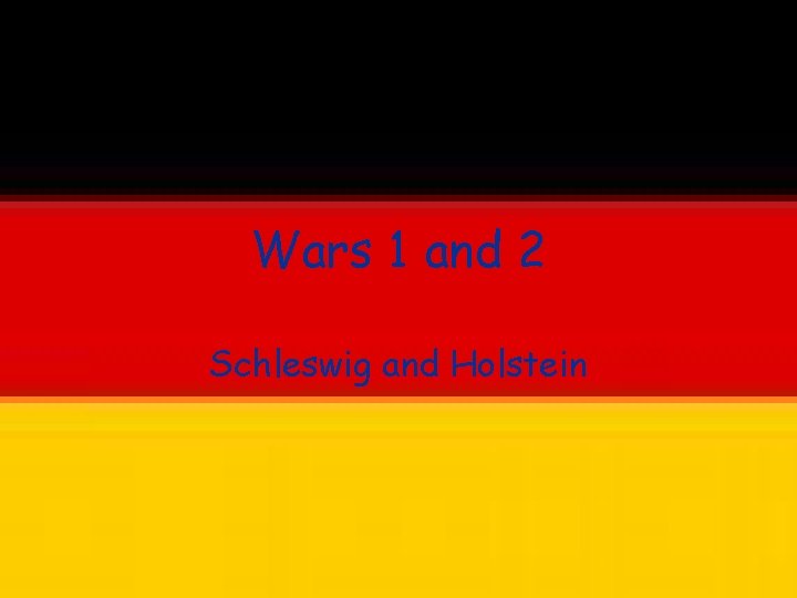 Wars 1 and 2 Schleswig and Holstein 