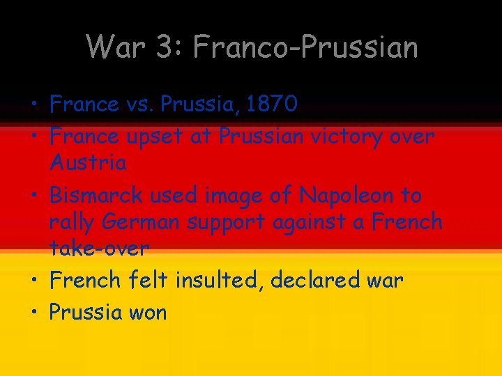 War 3: Franco-Prussian • France vs. Prussia, 1870 • France upset at Prussian victory War 3: Franco-Prussian • France vs. Prussia, 1870 • France upset at Prussian victory