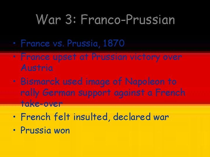 War 3: Franco-Prussian • France vs. Prussia, 1870 • France upset at Prussian victory