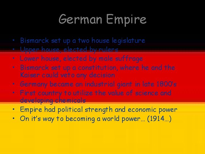 German Empire • • Bismarck set up a two house legislature Upper house, elected German Empire • • Bismarck set up a two house legislature Upper house, elected