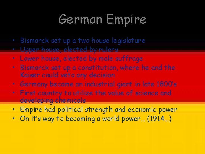 German Empire • • Bismarck set up a two house legislature Upper house, elected