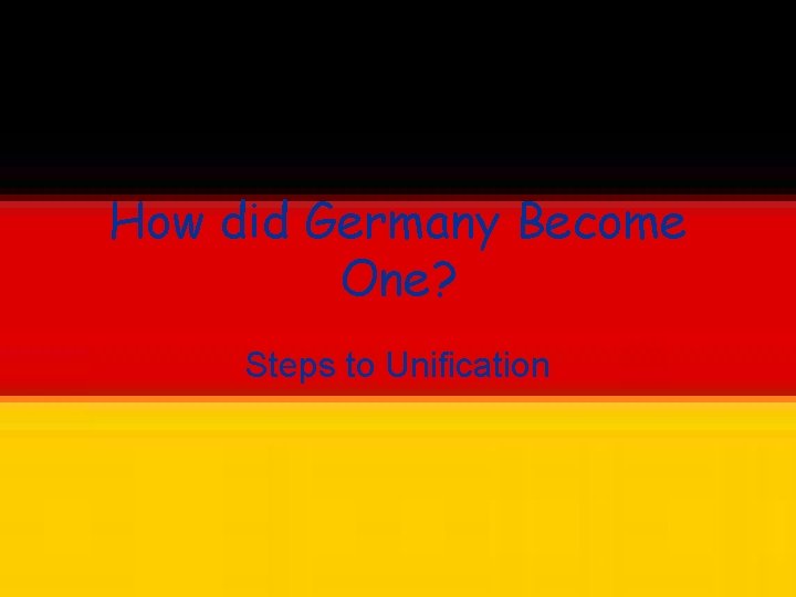 How did Germany Become One? Steps to Unification 