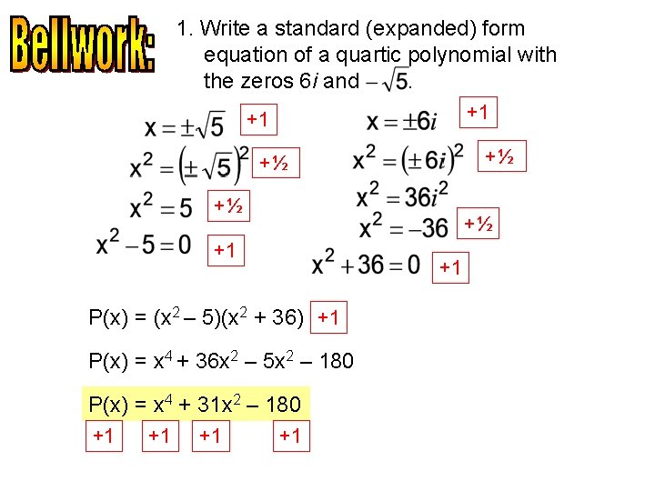 1. Write a standard (expanded) form equation of a quartic polynomial with the zeros