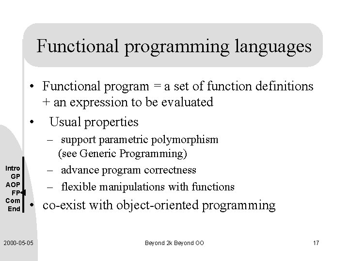 Functional programming languages • Functional program = a set of function definitions + an