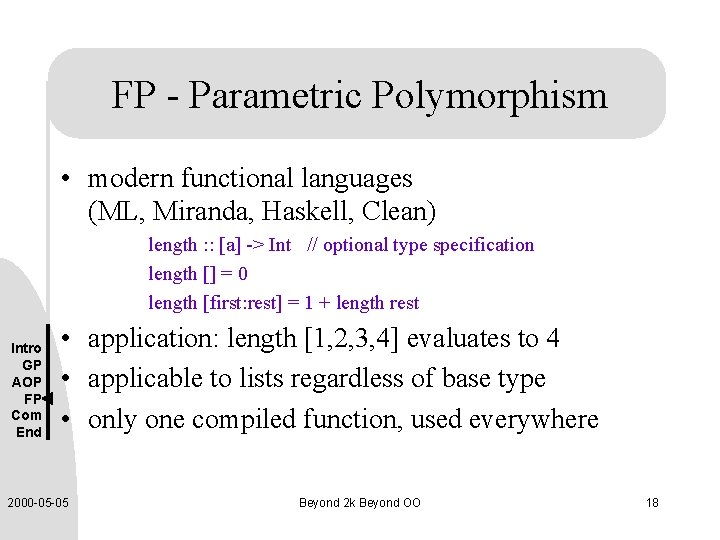 FP - Parametric Polymorphism • modern functional languages (ML, Miranda, Haskell, Clean) length :